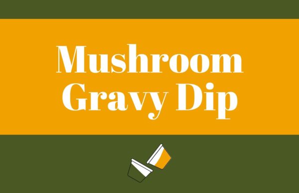 Mushroom Gravy Dip